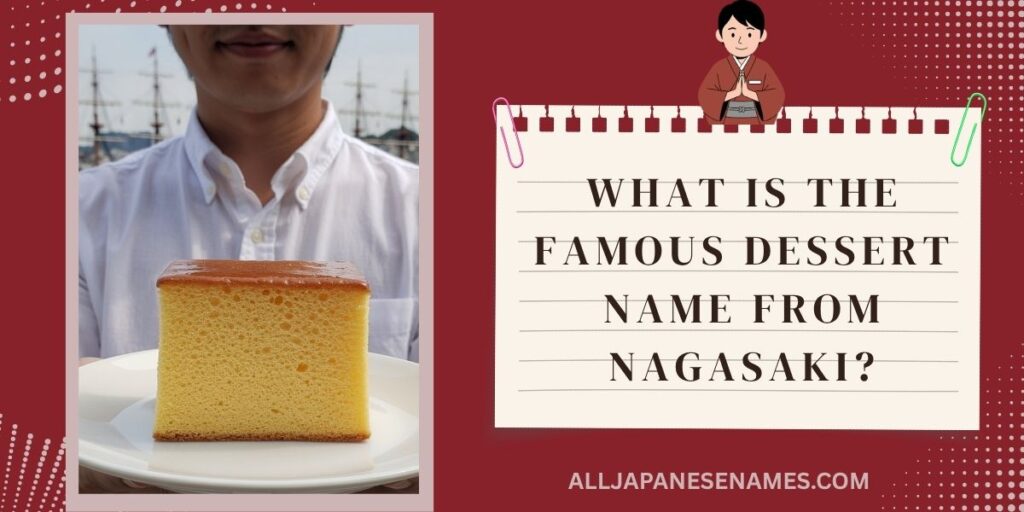 What Is the Famous Dessert Name From Nagasaki